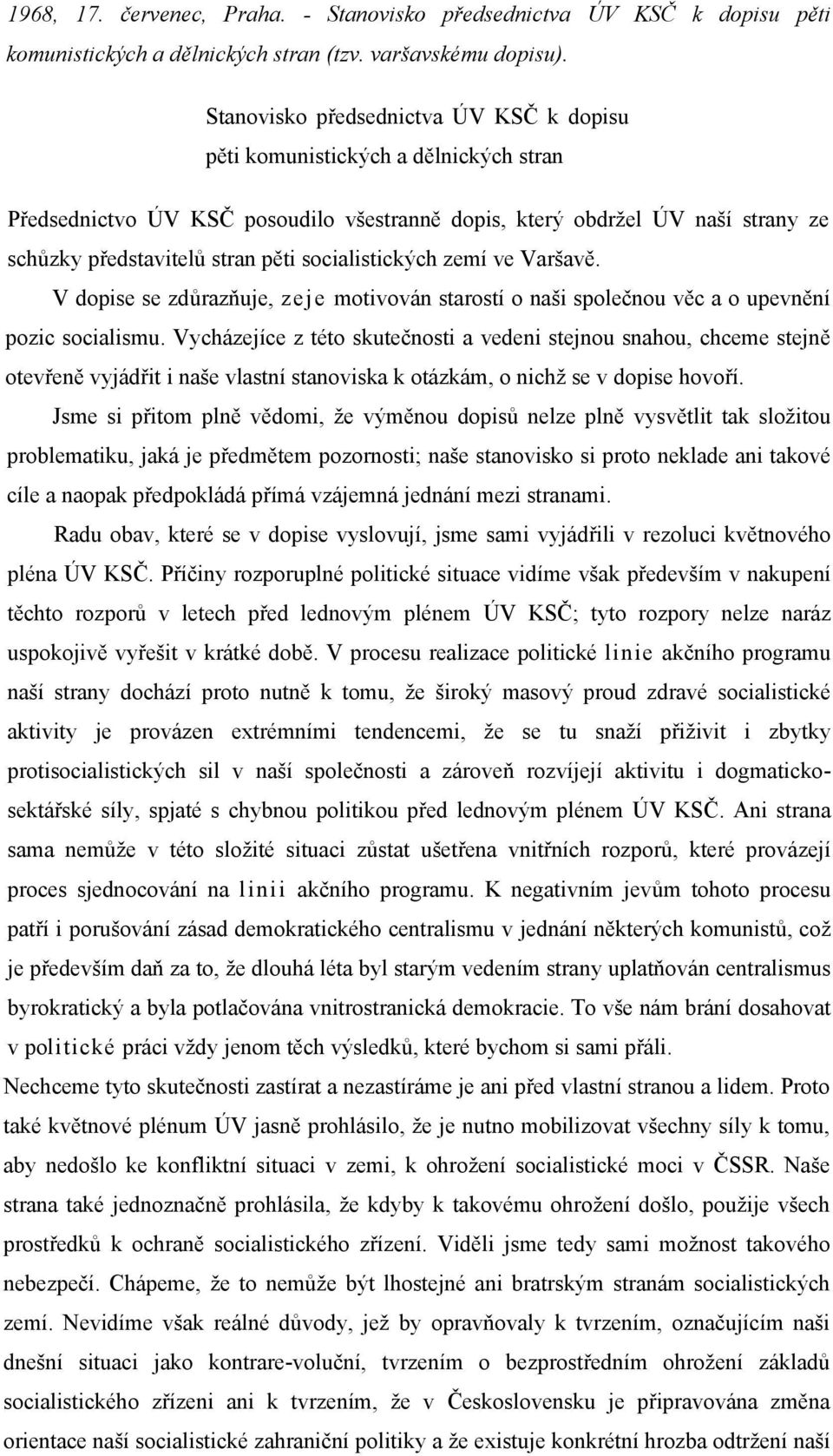 socialistických zemí ve Varšavě. V dopise se zdůrazňuje, zeje motivován starostí o naši společnou věc a o upevnění pozic socialismu.