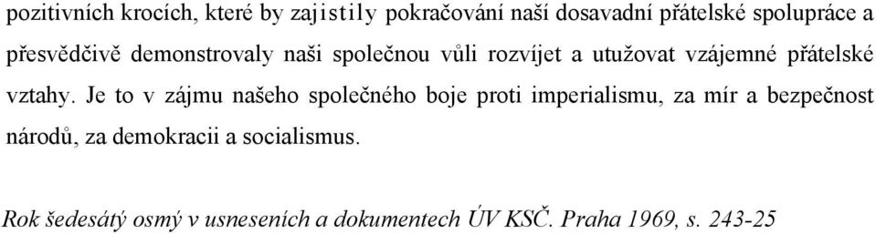 Je to v zájmu našeho společného boje proti imperialismu, za mír a bezpečnost národů, za