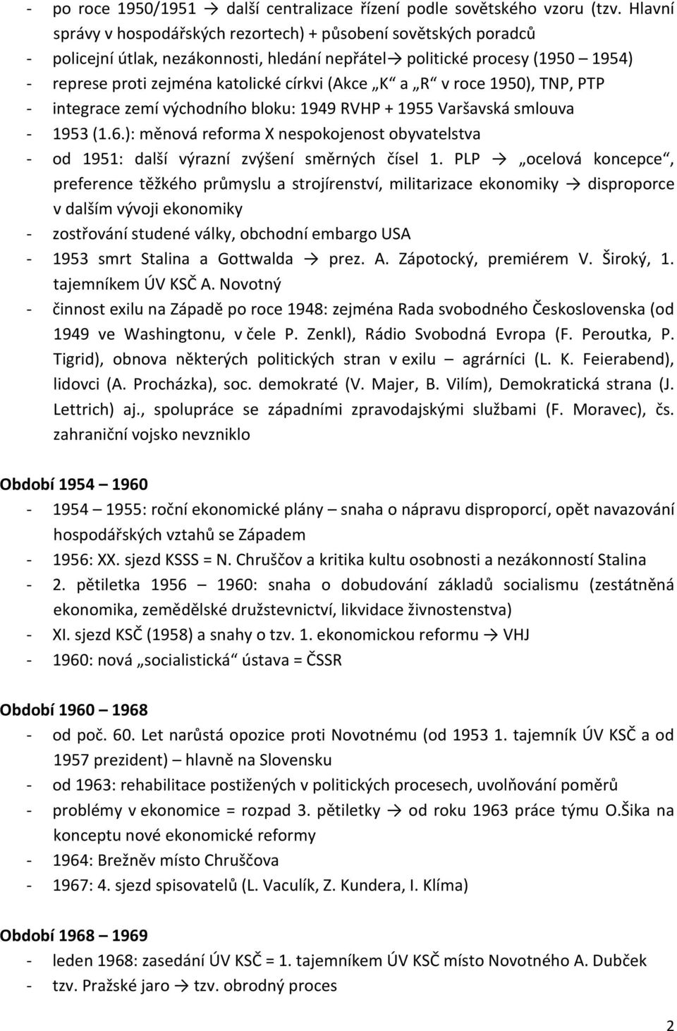 a R v roce 1950), TNP, PTP - integrace zemí východního bloku: 1949 RVHP + 1955 Varšavská smlouva - 1953 (1.6.