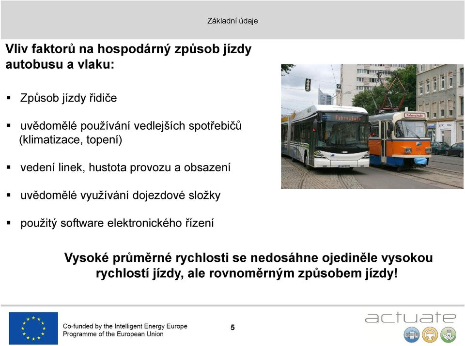 obsazení uvědomělé využívání dojezdové složky použitý software elektronického řízení Vysoké