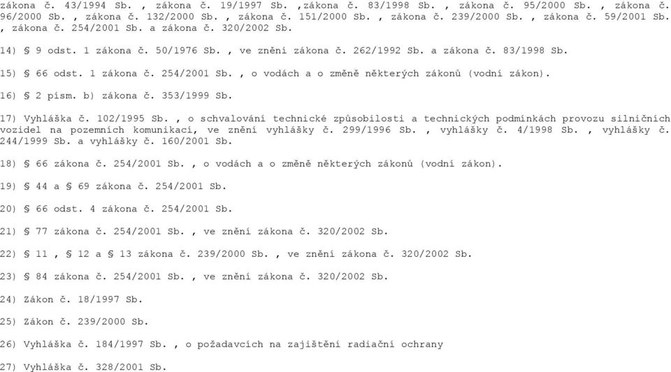 16) 2 písm. b) zákona č. 353/1999 Sb. 17) Vyhláška č. 102/1995 Sb.