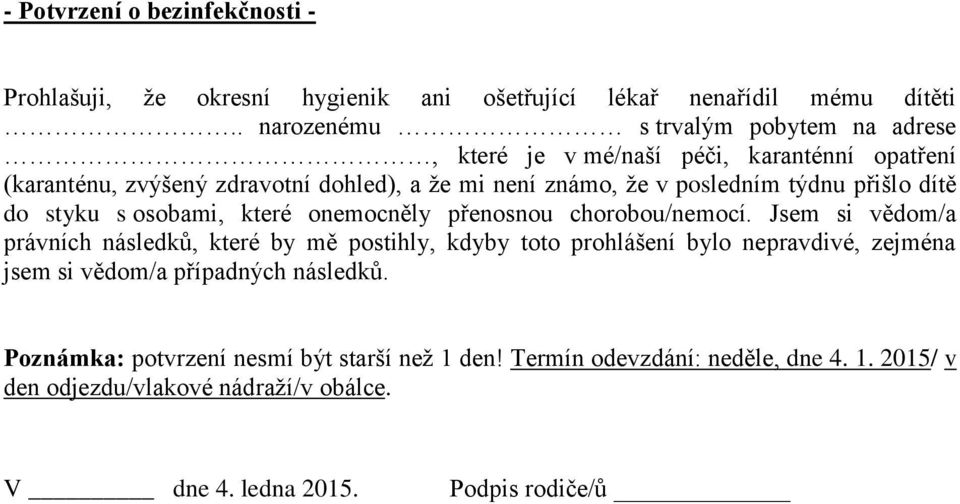 týdnu přišlo dítě do styku s osobami, které onemocněly přenosnou chorobou/nemocí.