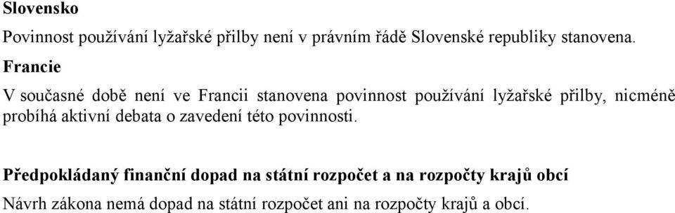 probíhá aktivní debata o zavedení této povinnosti.