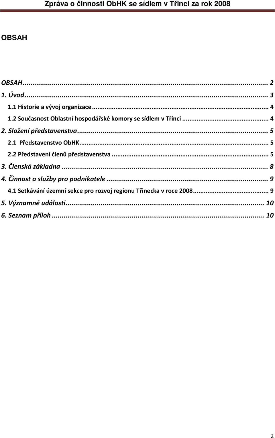 1 Představenstvo ObHK... 5 2.2 Představení členů představenstva... 5 3. Členská základna... 8 4.