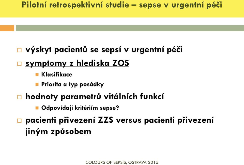 a typ posádky hodnoty parametrů vitálních funkcí Odpovídají kritériím