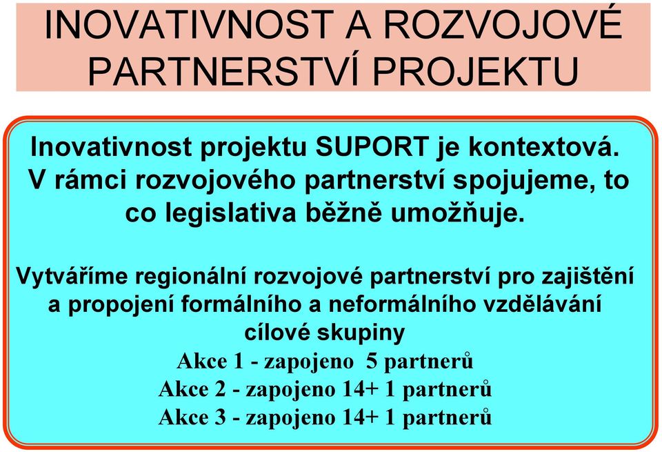 Vytváříme regionální rozvojové partnerství pro zajištění a propojení formálního a neformálního