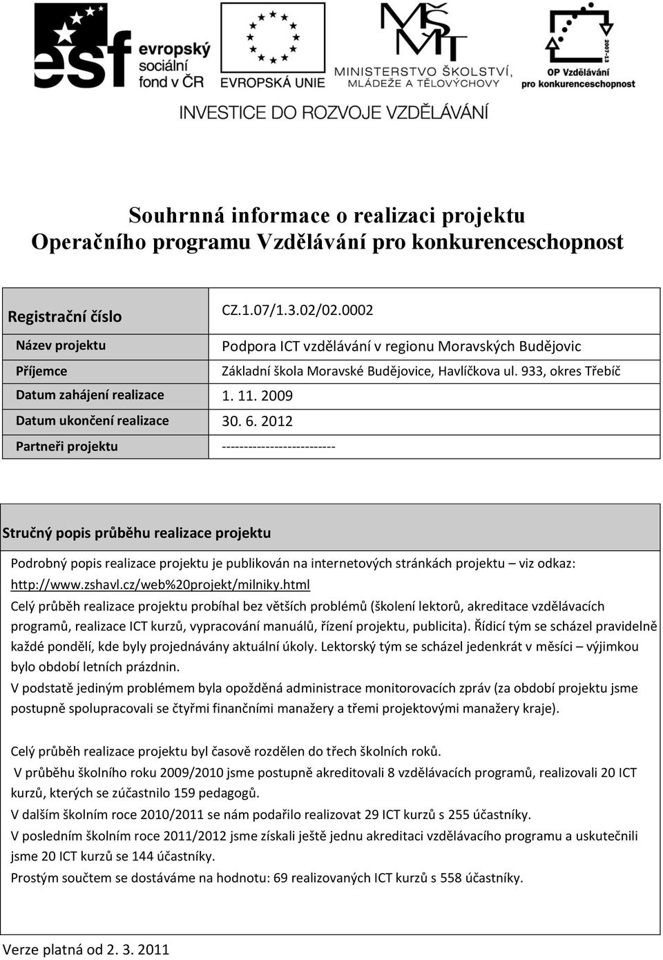 2009 Datum ukončení realizace 30. 6.