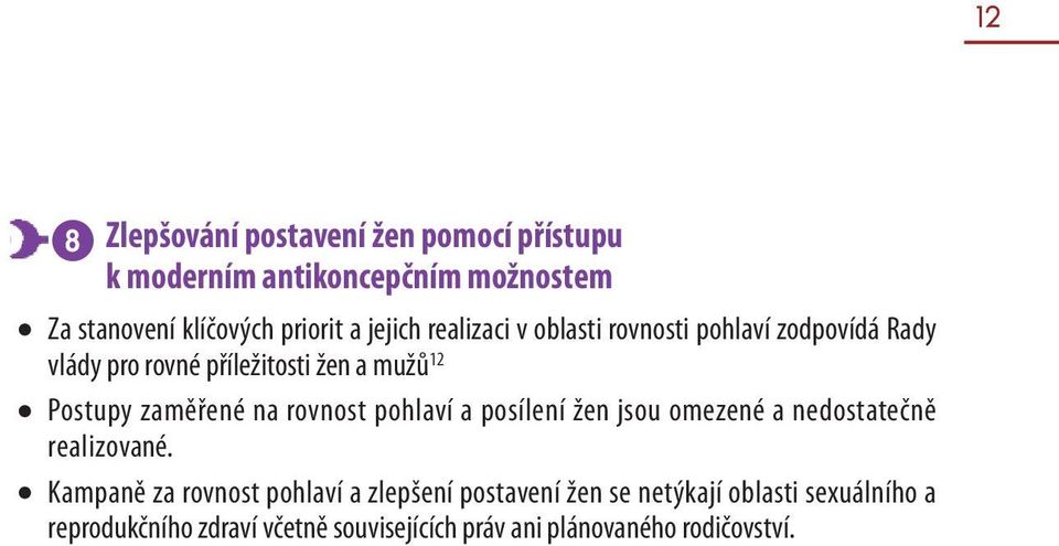 zaměřené na rovnost pohlaví a posílení žen jsou omezené a nedostatečně realizované.