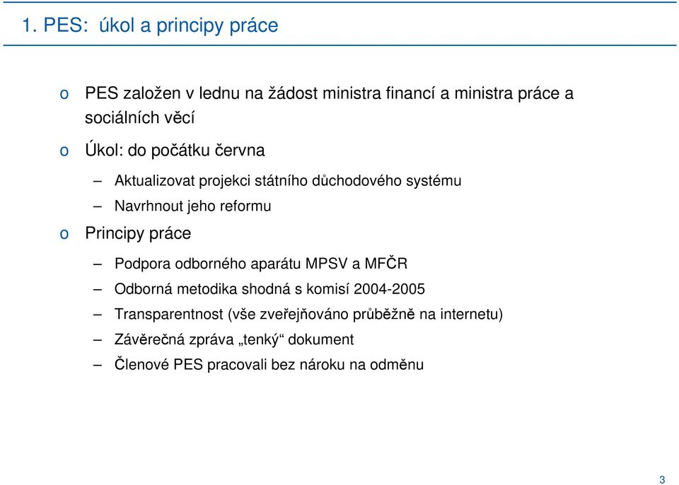 Principy práce Pdpra dbrnéh aparátu MPSV a MFČR Odbrná metdika shdná s kmisí 2004-2005 Transparentnst