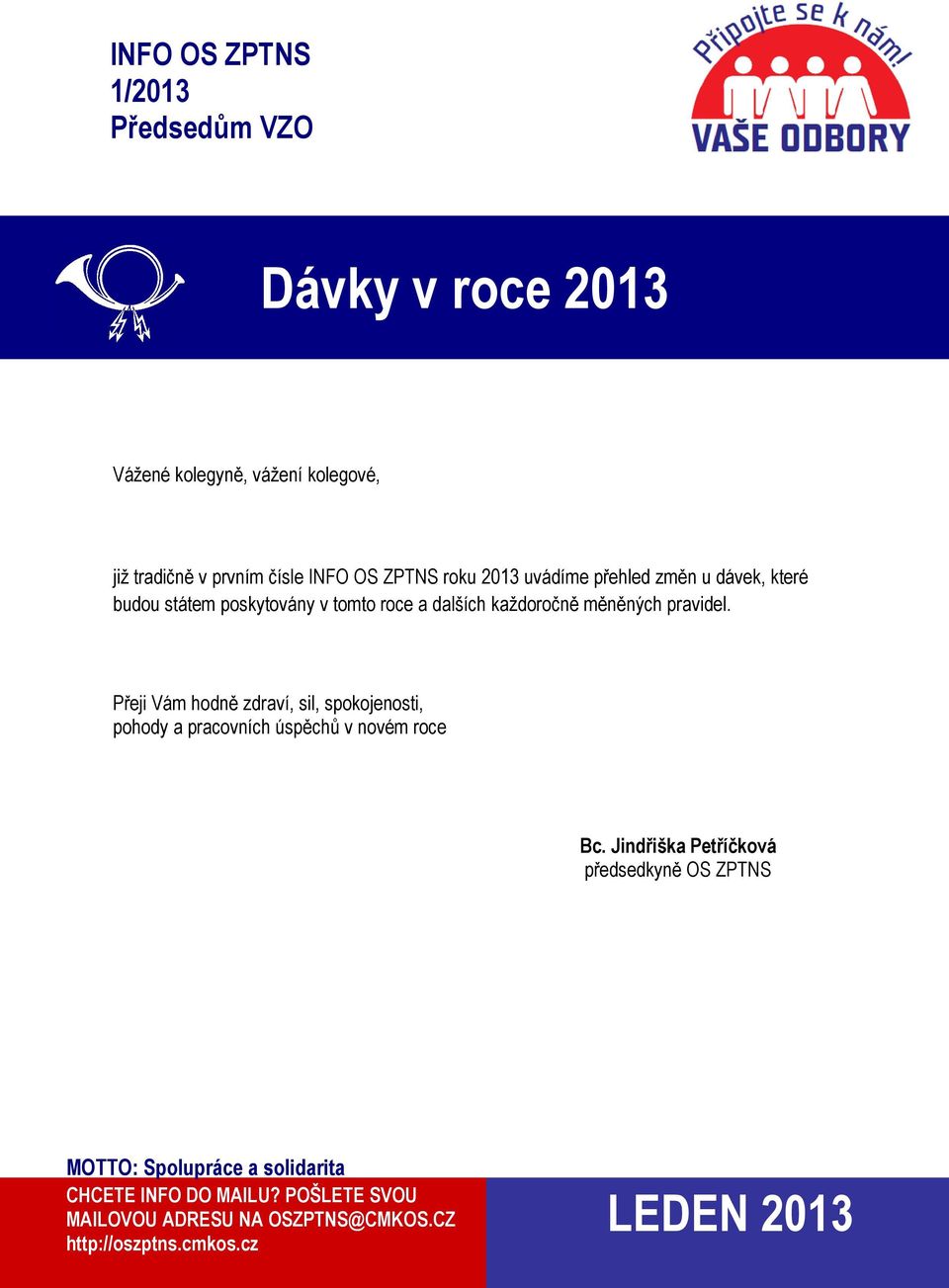 Přeji Vám hodně zdraví, sil, spokojenosti, pohody a pracovních úspěchů v novém roce Bc.