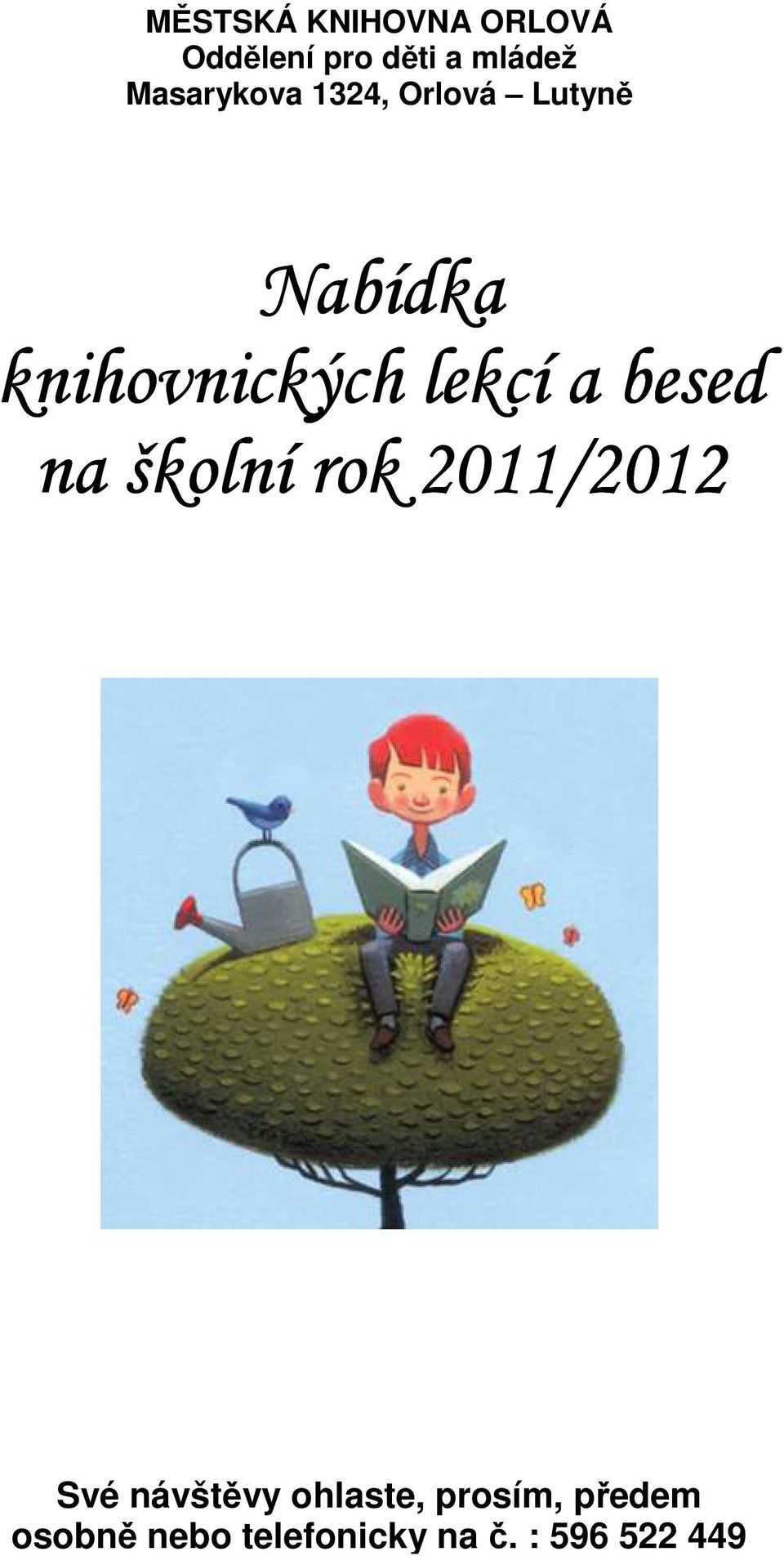 lekcí a besed na školní rok 2011/201 2012 Své návštěvy