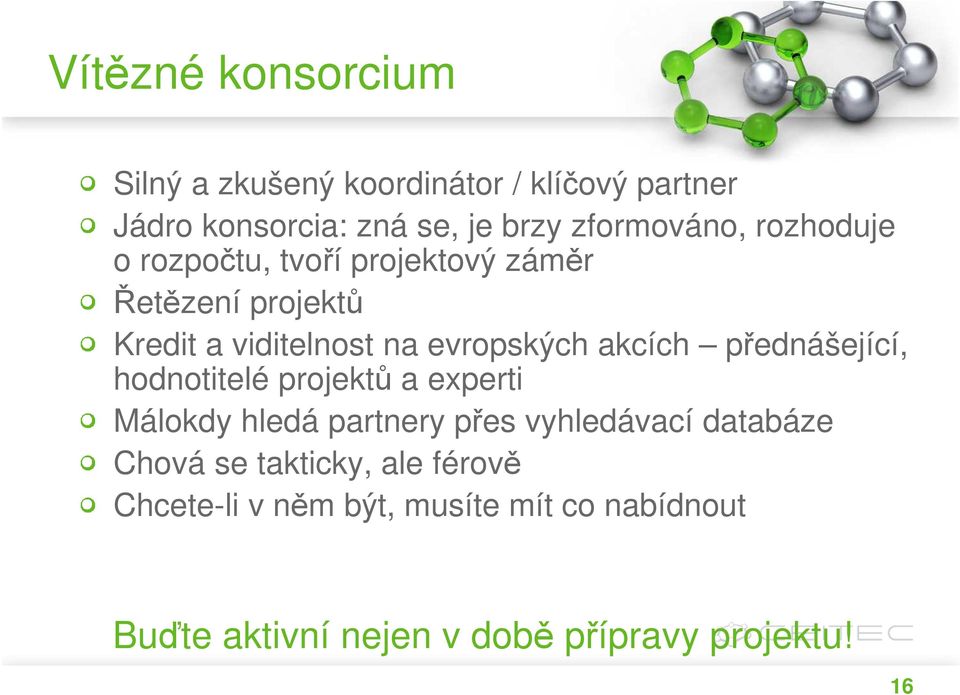 evropských akcích přednášející, hodnotitelé projektů a experti Málokdy hledá partnery přes vyhledávací