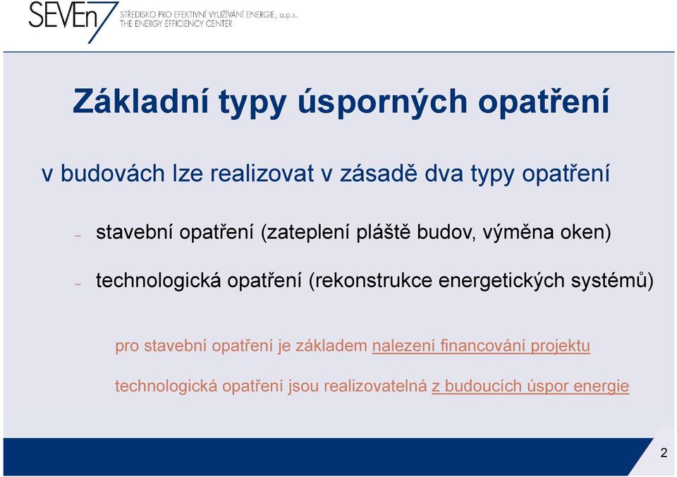 opatření (rekonstrukce energetických systémů) pro stavební opatření je základem