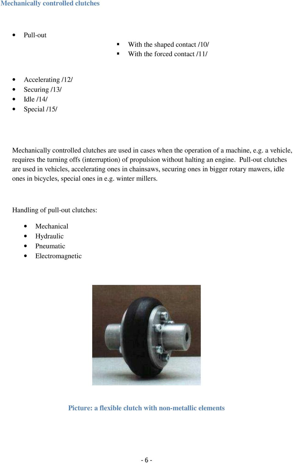 a vehicle, requires the turning offs (interruption) of propulsion without halting an engine.