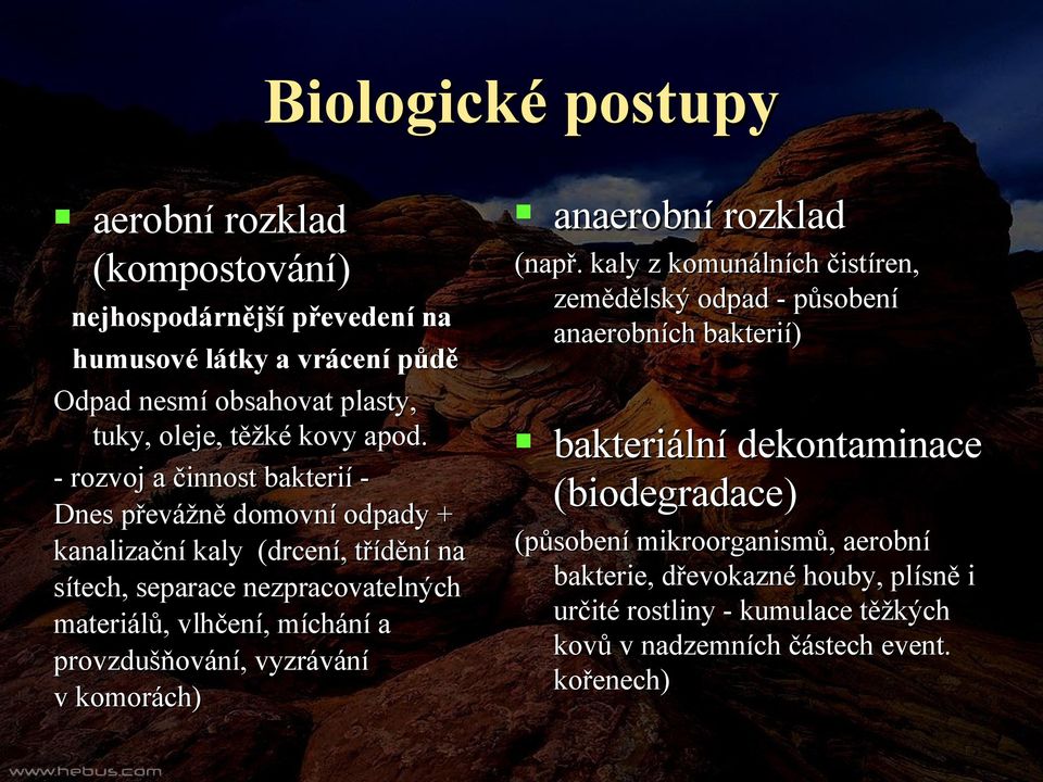 míchání a provzdušňování, vyzrávání v komorách) anaerobní rozklad (např.