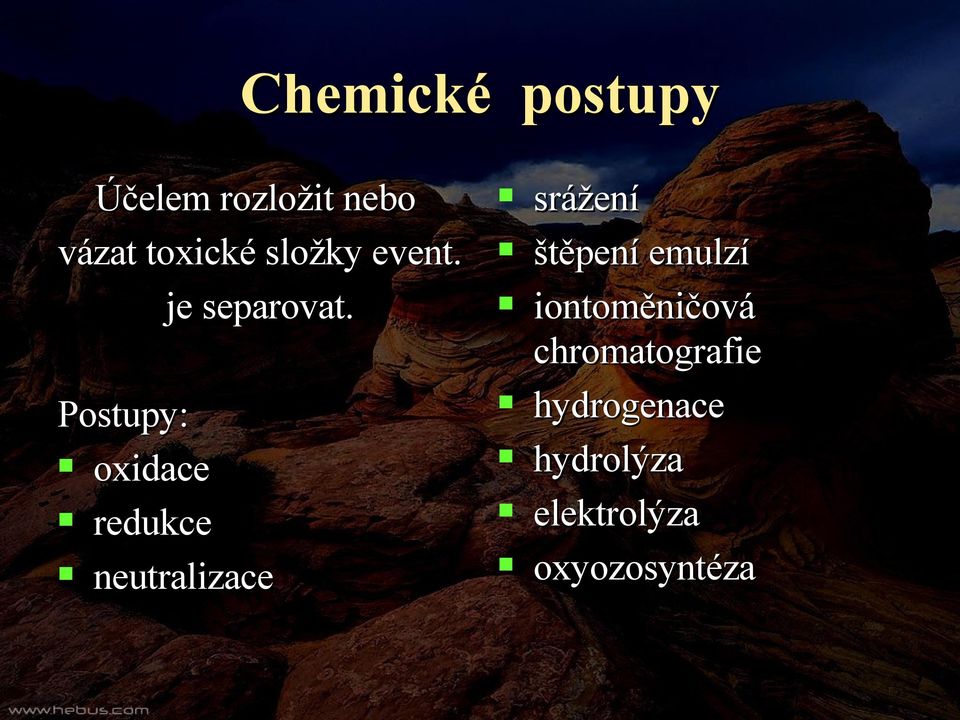 Postupy: oxidace redukce neutralizace srážení štěpení