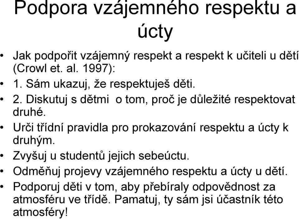 Urči třídní pravidla pro prokazování respektu a úcty k druhým. Zvyšuj u studentů jejich sebeúctu.