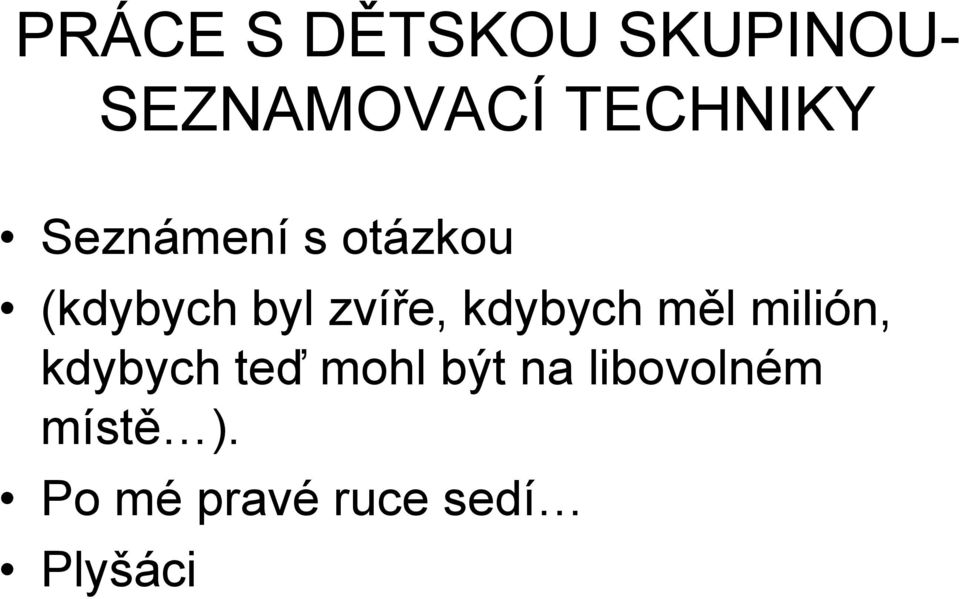 zvíře, kdybych měl milión, kdybych teď mohl