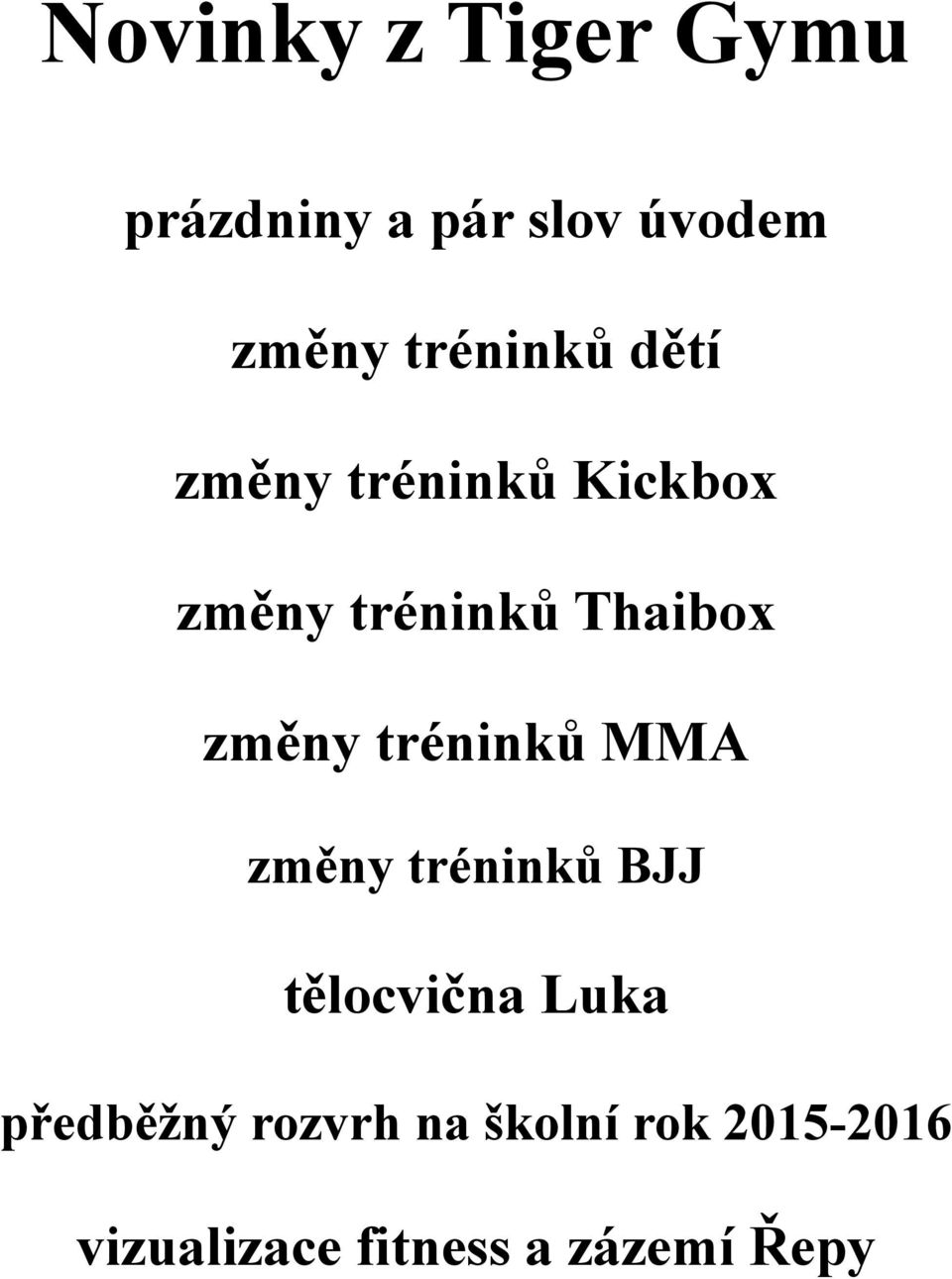 změny tréninků MMA změny tréninků BJJ tělocvična Luka