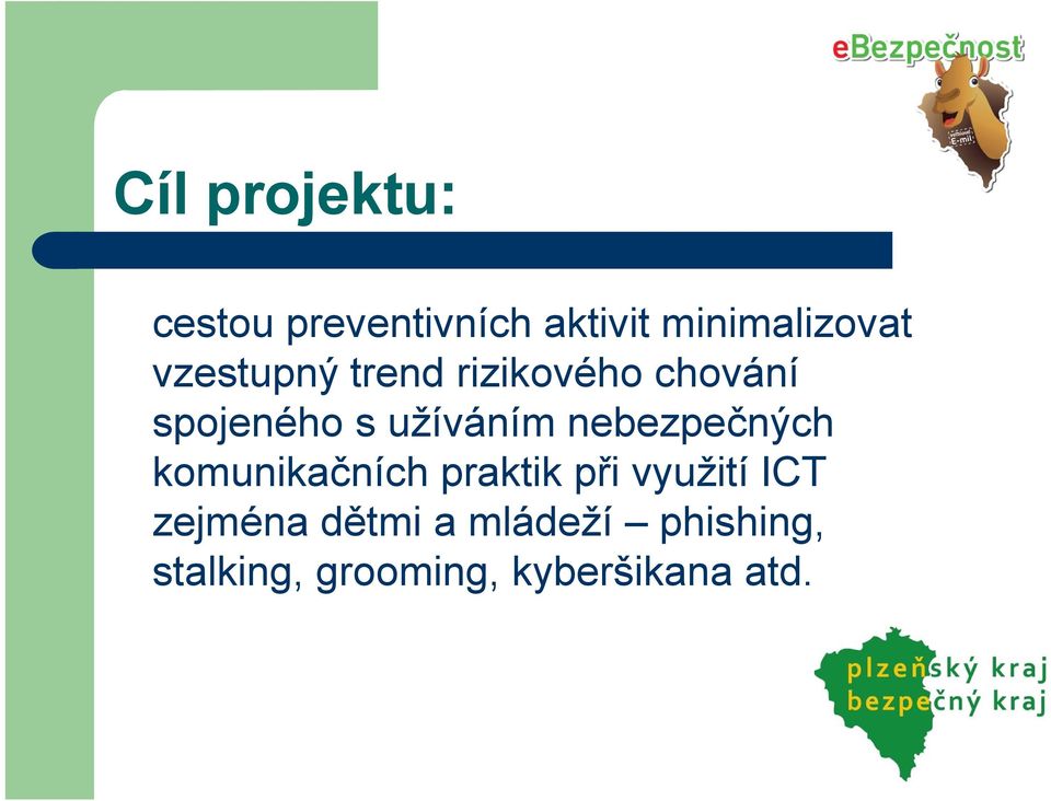 nebezpečných komunikačních praktik při využití ICT zejména