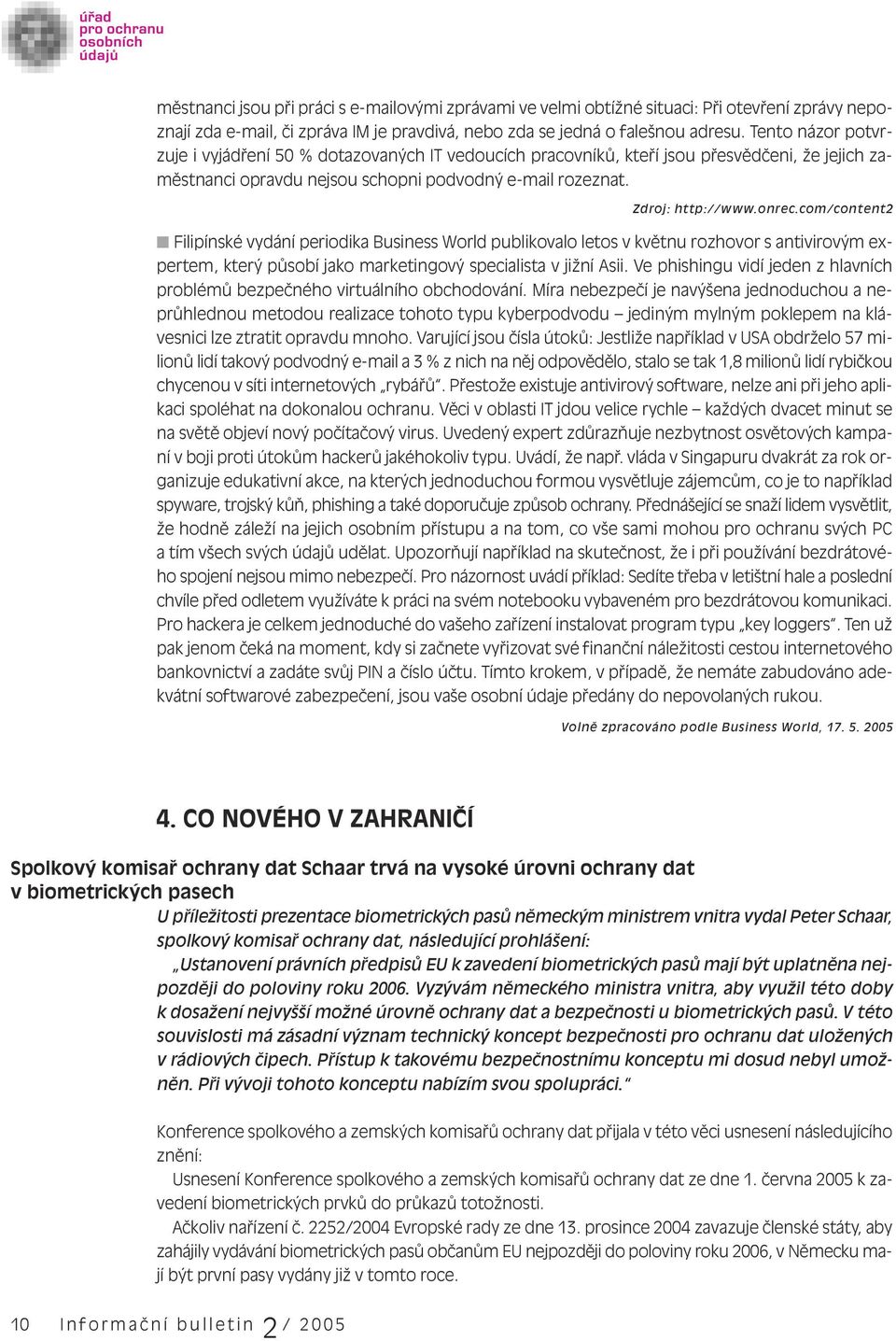 com/content2 Filipínské vydání periodika Business World publikovalo letos v květnu rozhovor s antivirovým expertem, který působí jako marketingový specialista v jižní Asii.