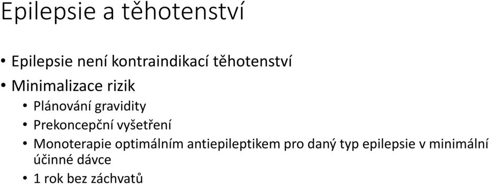 Prekoncepční vyšetření Monoterapie optimálním