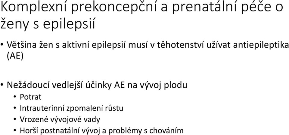 Nežádoucí vedlejší účinky AE na vývoj plodu Potrat Intrauterinní