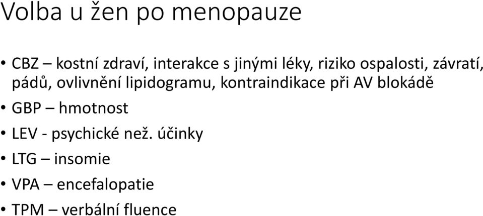 lipidogramu, kontraindikace při AV blokádě GBP hmotnost LEV -