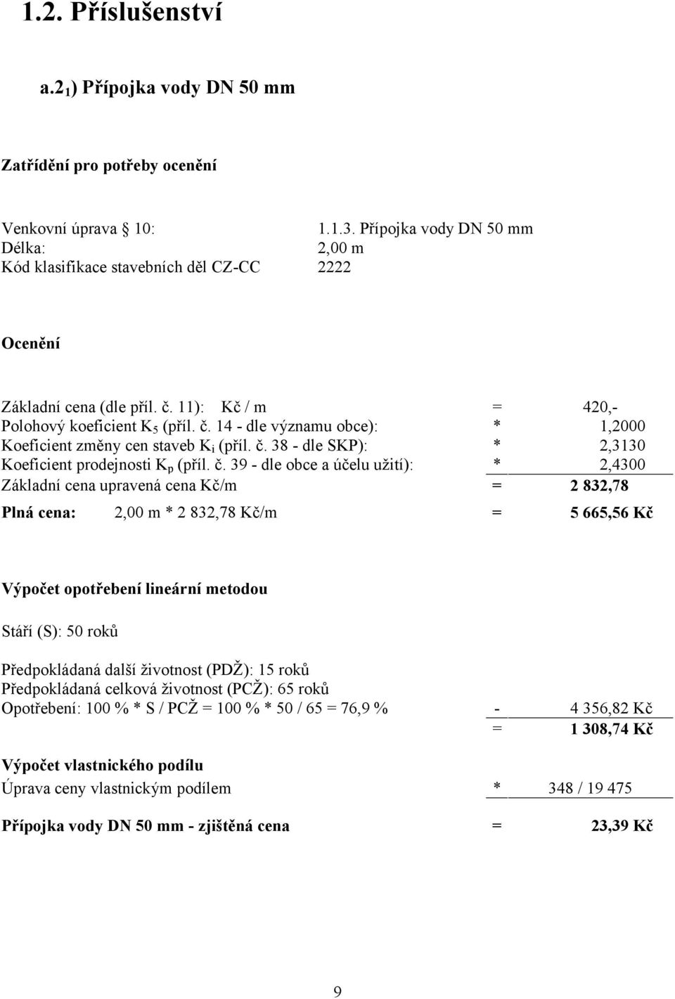 č. 38 - dle SKP): * 2,3130 Koeficient prodejnosti K p (příl. č.