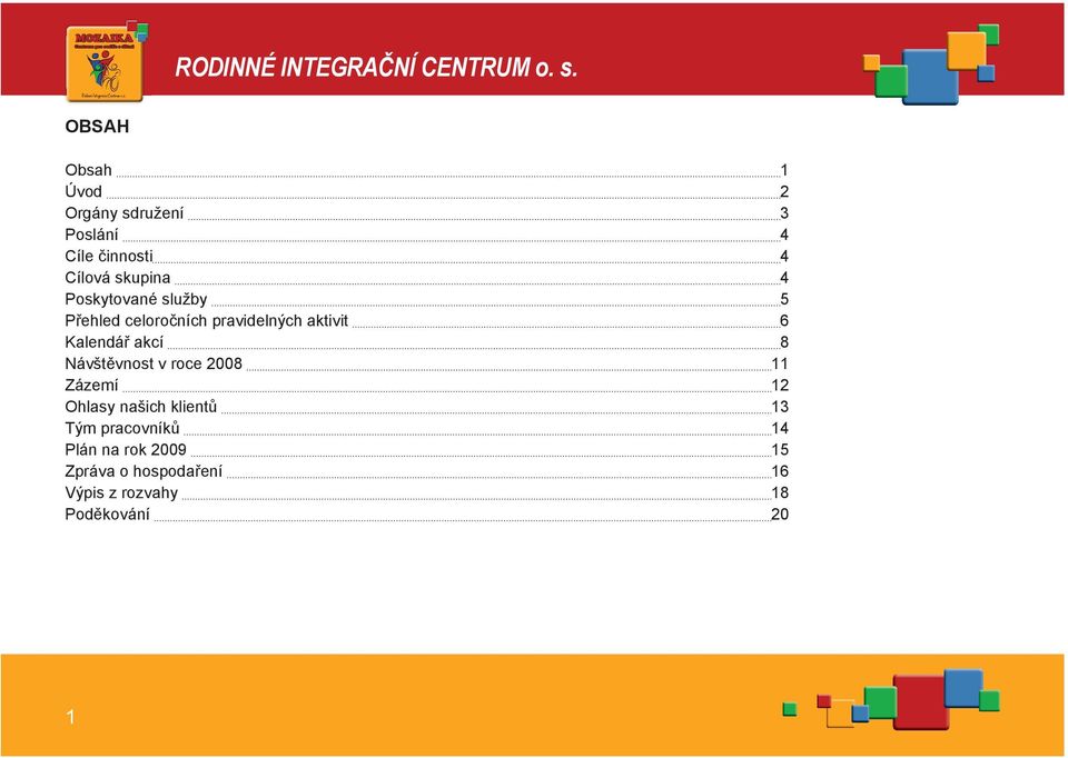 Poskytované služby 5 Přehled celoročních pravidelných aktivit 6 Kalendář akcí 8