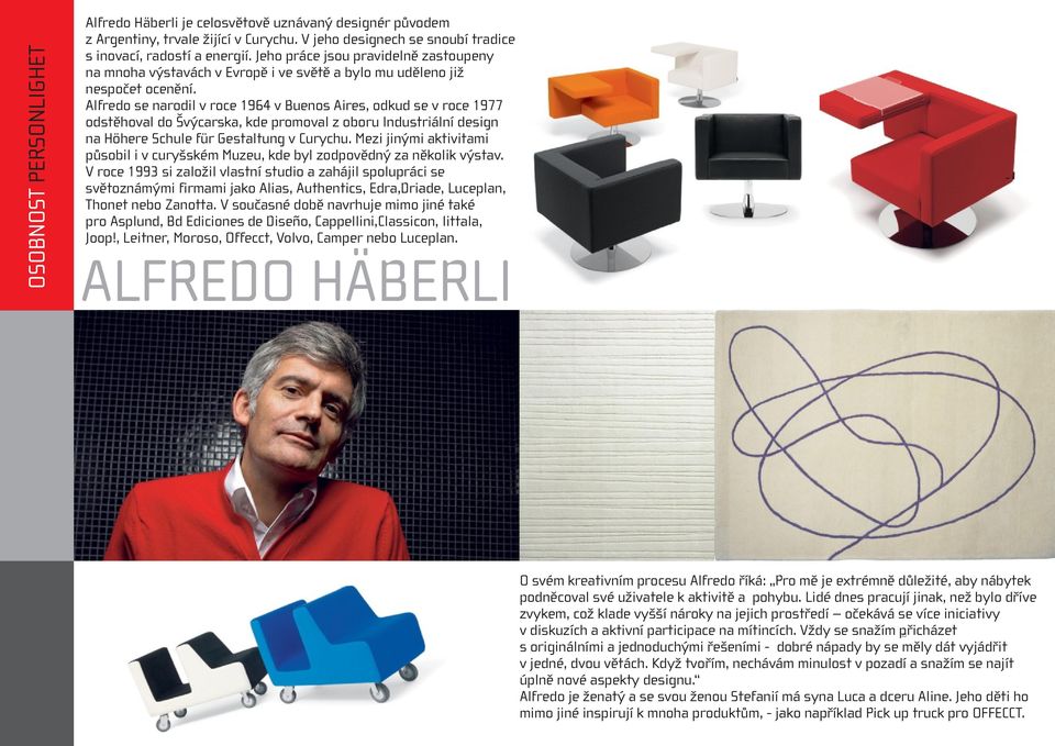 Alfredo se narodil v roce 1964 v Buenos Aires, odkud se v roce 1977 odstěhoval do Švýcarska, kde promoval z oboru Industriální design na Höhere Schule für Gestaltung v Curychu.