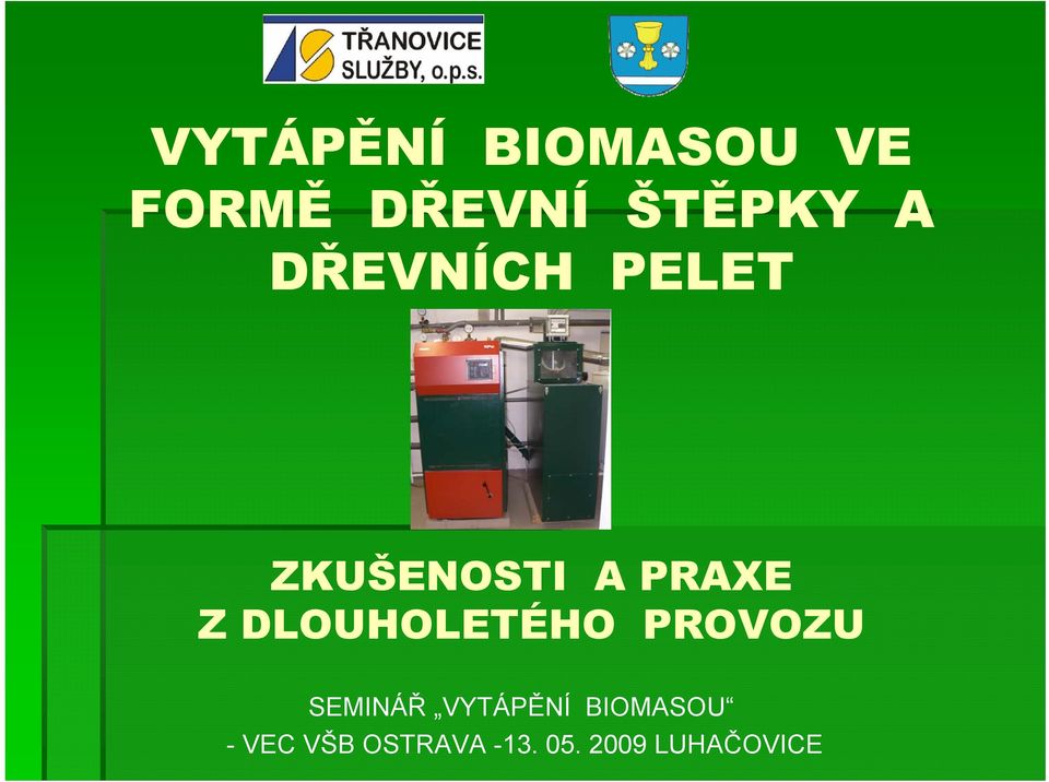 DLOUHOLETÉHO PROVOZU SEMINÁŘ VYTÁPĚNÍ