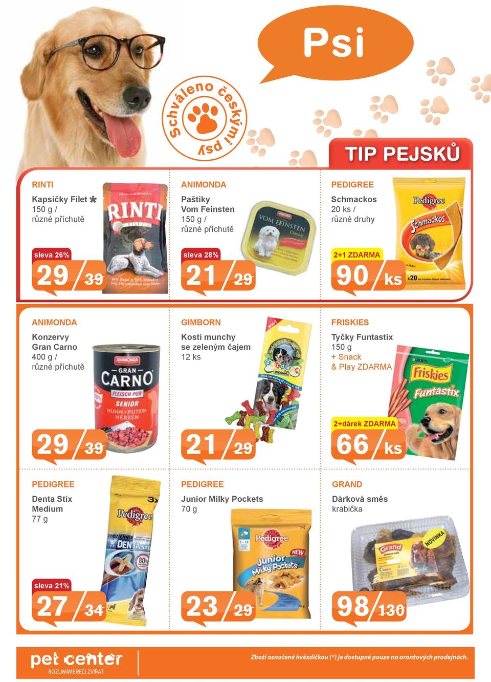 Funtastix 150 g + Snack & Play ZDARMA 29 39 21 29 2+dárek ZDARMA 66 ks PEDIGREE Denta Stix Medium 77 g PEDIGREE Junior Milky