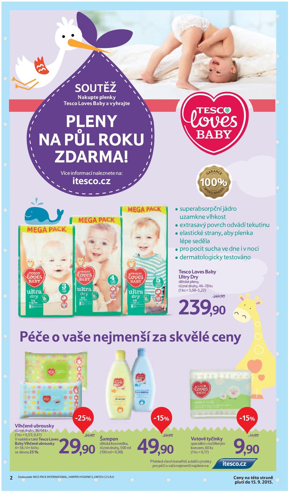 dětské pleny, různé druhy, 46 78 ks (1 ks = 3,08 5,22) 269,90 239,90 Péče o vaše nejmenší za skvělé ceny Vlhčené ubrousky různé druhy, 56/64 ks (1 ks = 0,53; 0,47) V nabídce také Tesco Loves Baby