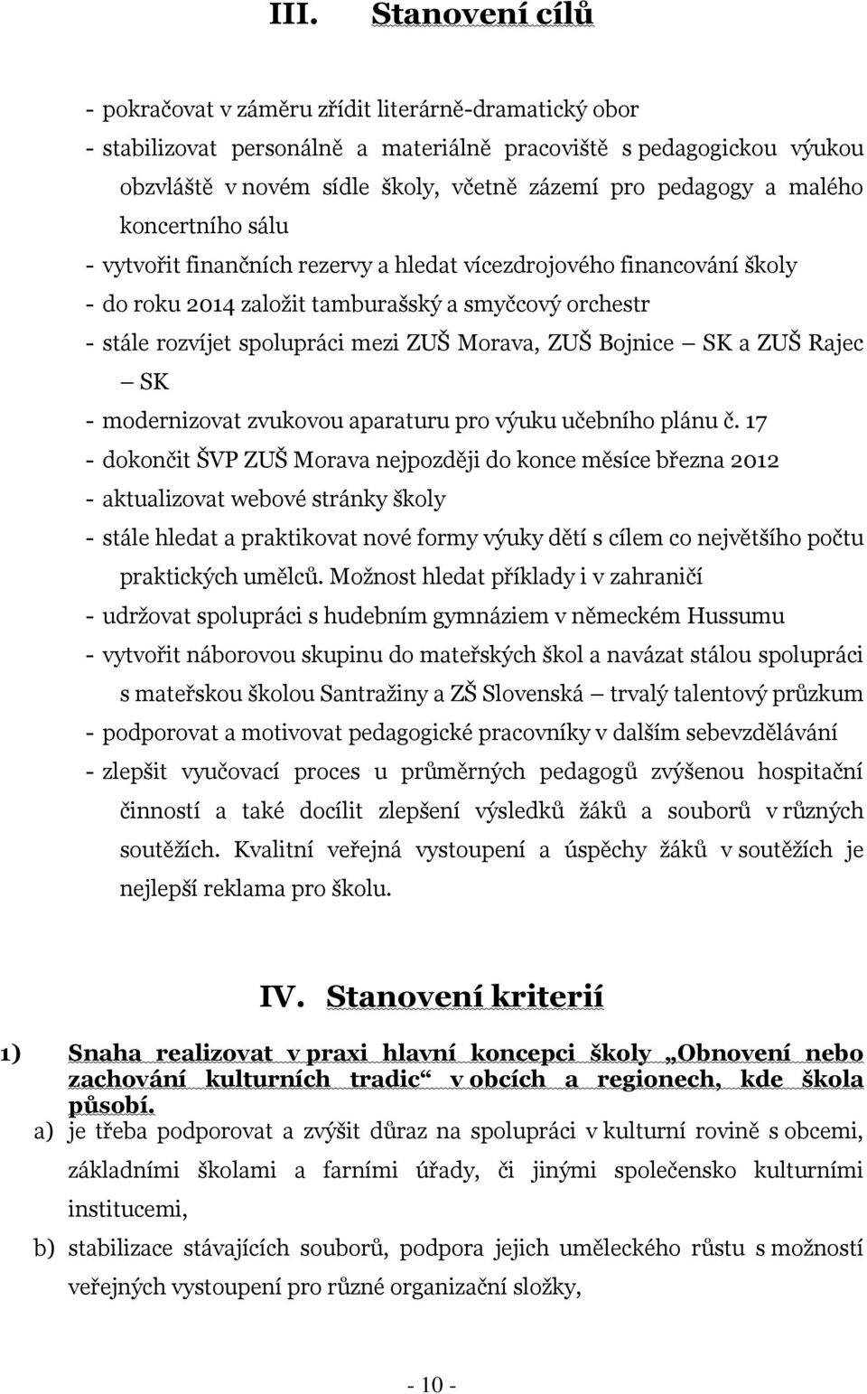 Morava, ZUŠ Bojnice SK a ZUŠ Rajec SK - modernizovat zvukovou aparaturu pro výuku učebního plánu č.