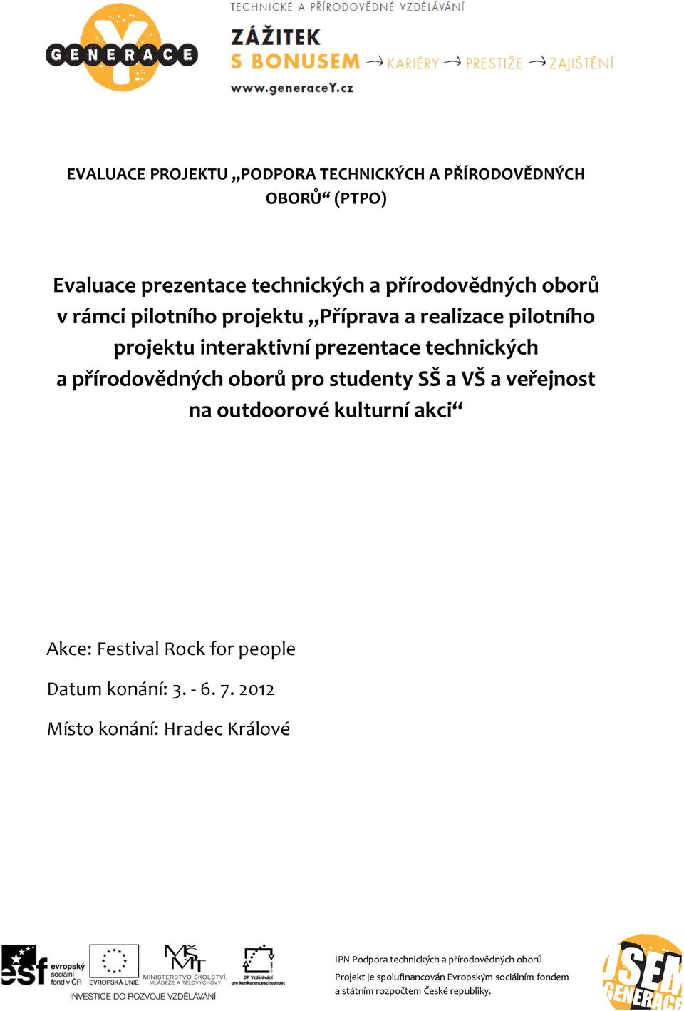 interaktivní prezentace technických a přírodovědných oborů pro studenty SŠ a VŠ a veřejnost na