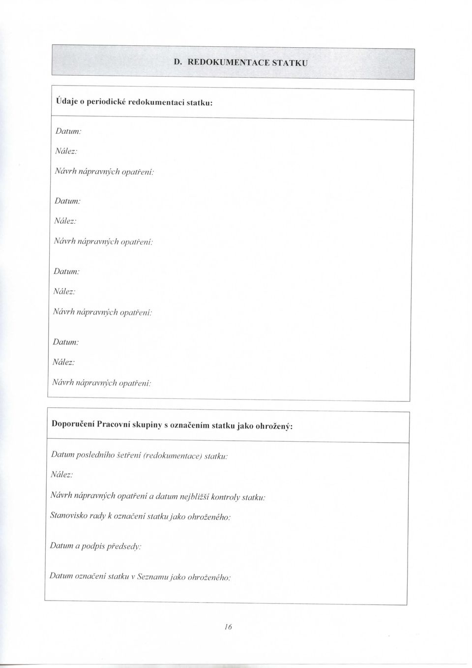 oznacenim statku jako ohrozenv: Datum posledniho setfeni (redokumentace) statku: Ndlez: Ndvrh ndpravnych opatfeni a datum nejhlizsi