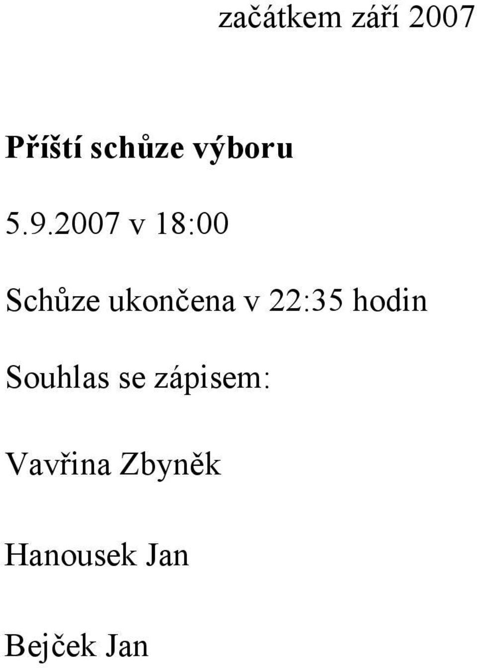 2007 v 18:00 Schůze ukončena v 22:35