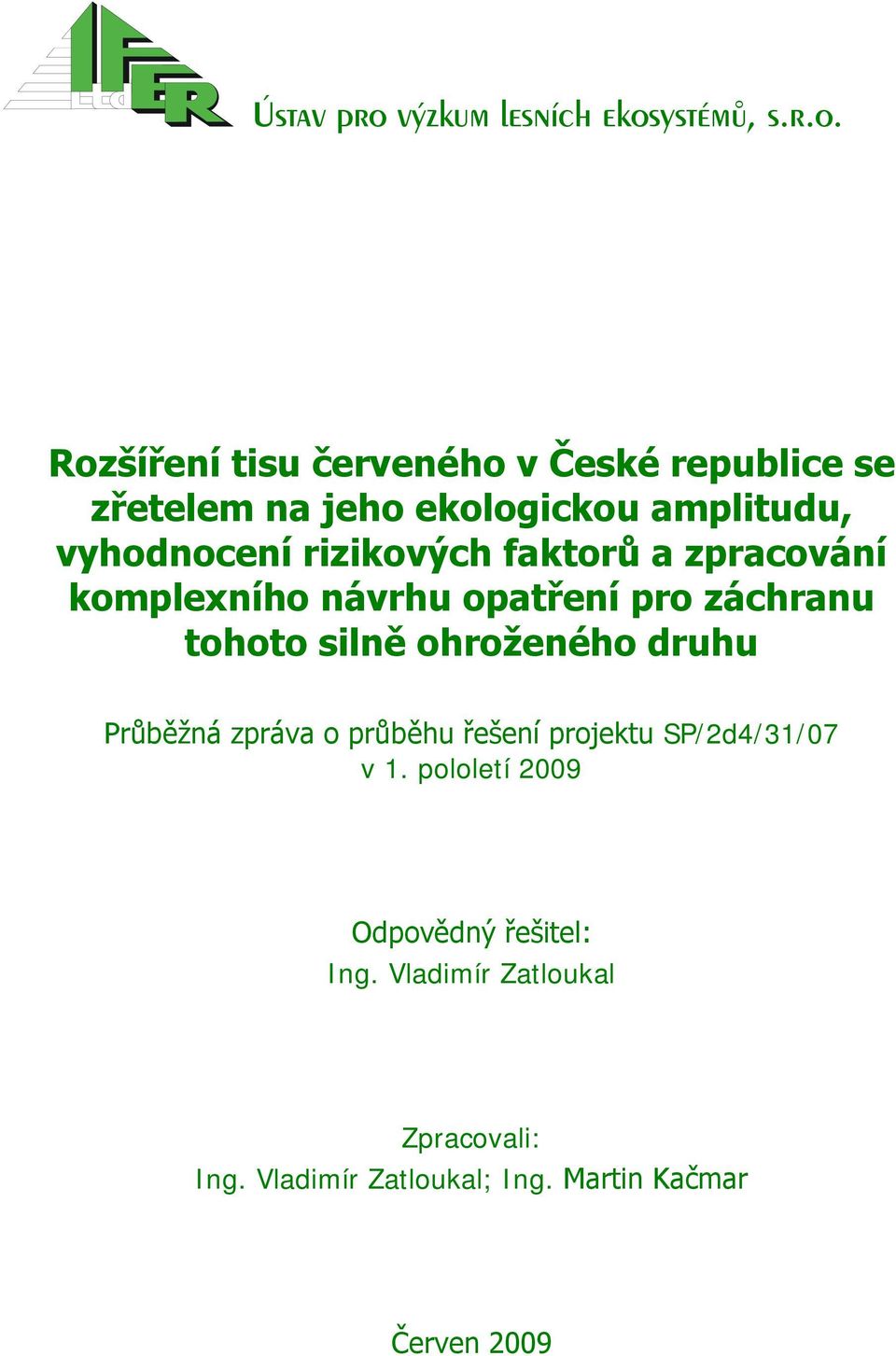 silně ohroženého druhu Průběžná zpráva o průběhu řešení projektu SP/2d4/31/07 v 1.