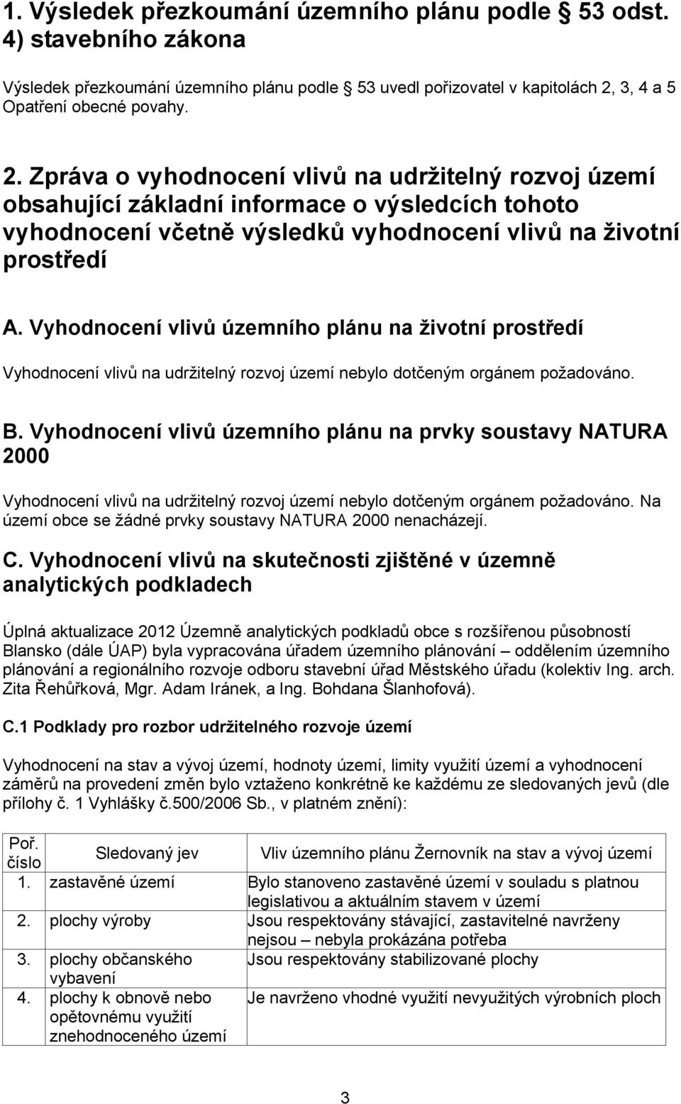 Zpráva o vyhodnocení vlivů na udržitelný rozvoj území obsahující základní informace o výsledcích tohoto vyhodnocení včetně výsledků vyhodnocení vlivů na životní prostředí A.