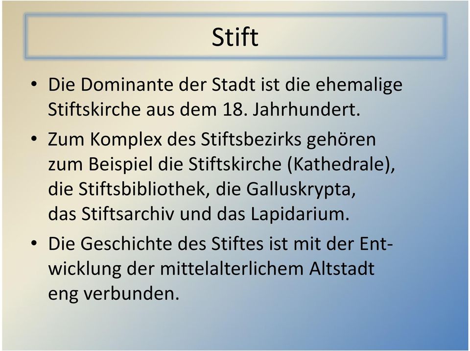 Stiftsbibliothek, die Galluskrypta, das Stiftsarchiv und das Lapidarium.