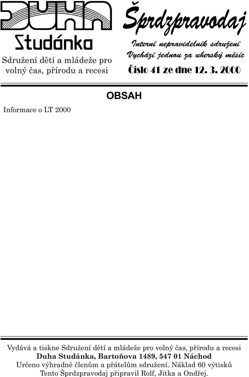 2000 Informace o LT 2000 OBSAH Vydává a tiskne Sdružení dìtí a mládeže pro volný èas, pøírodu a recesi