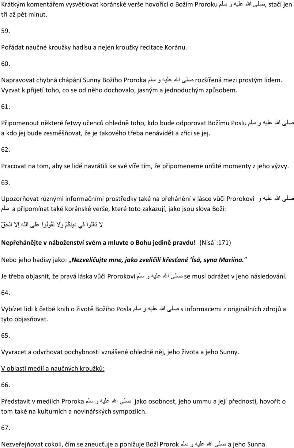 صلى االله عليه و سلم Připomenout některé fetwy učenců ohledně toho, kdo bude odporovat Božímu Poslu a kdo jej bude zesměšňovat, že je takového třeba nenávidět a zříci se jej. 62.