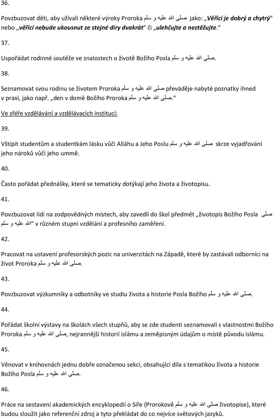 صلى االله عليه و سلم v praxi, jako např. den v domě Božího Proroka Ve sféře vzdělávání a vzdělávacích institucí: 39.