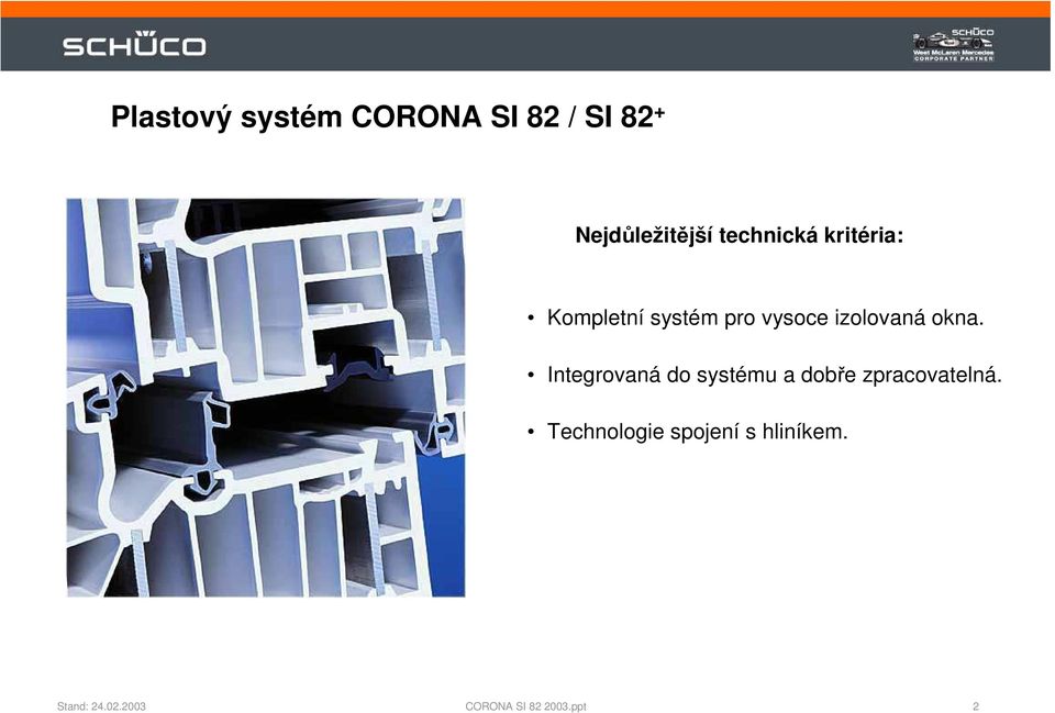 systém pro vysoce izolovaná okna.