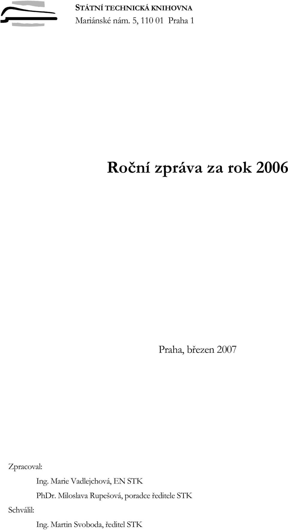 2007 Zpracoval: Ing. Marie Vadlejchová, EN STK PhDr.