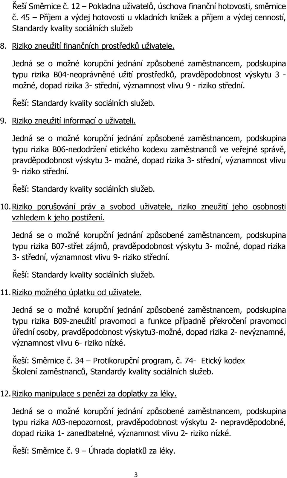 Řeší: Standardy kvality sociálních služeb. 9. Riziko zneužití informací o uživateli.