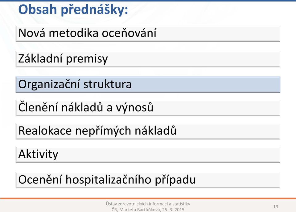 Členění nákladů a výnosů Realokace nepřímých