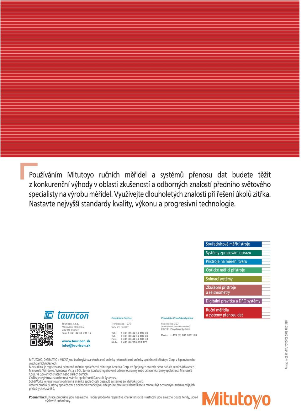 MITUTOYO, DIGIMATIC a MICAT jsou buď registrované ochranné známky nebo ochranné známky společnosti Mitutoyo Corp. v Japonsku nebo jiných zemích/oblastech.