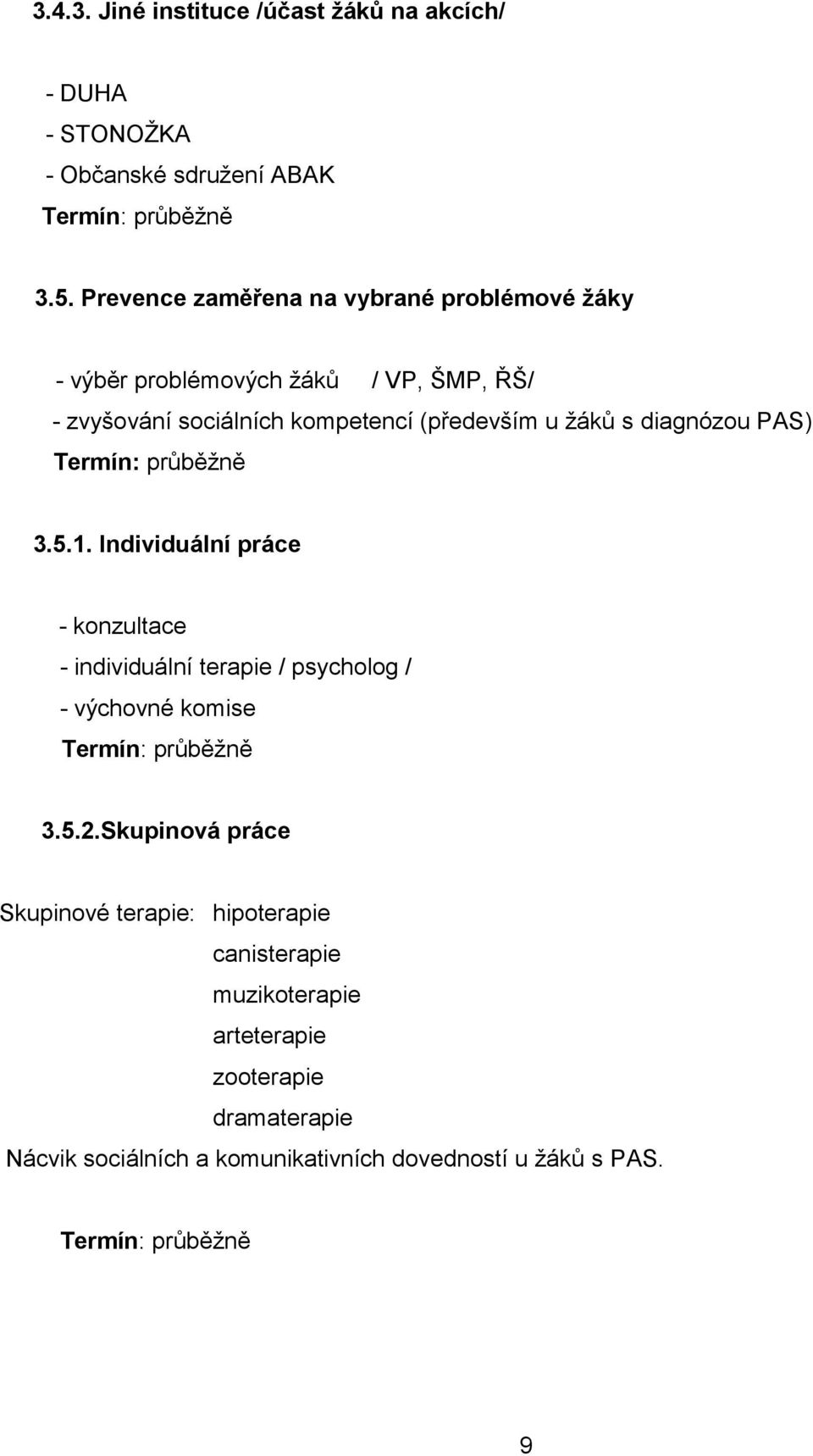 (především u žáků s diagnózou PAS) 3.5.1.